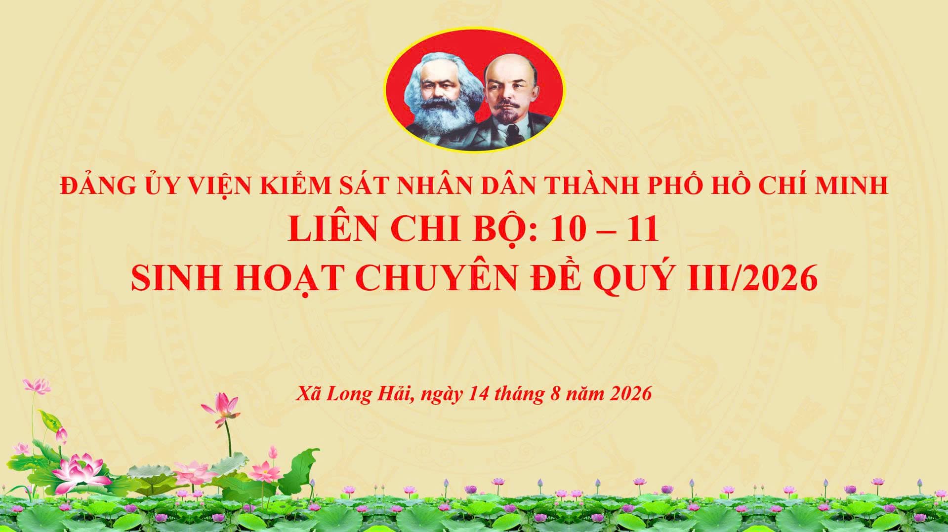 SINH HOẠT CHUYÊN ĐỀ QUÝ III NĂM 2026 CỦA LIÊN CHI BỘ 10 - 11- KV 12 THUỘC ĐẢNG ỦY VKSND TPHCM